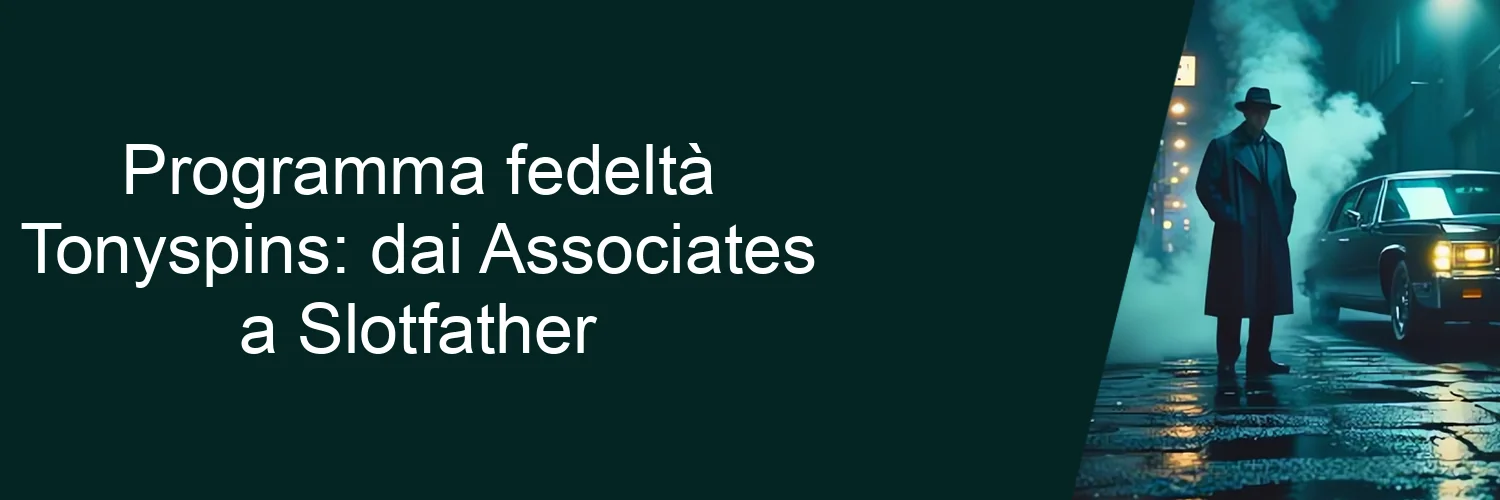 Programma fedeltà Tonyspins: dai Associates a Slotfather